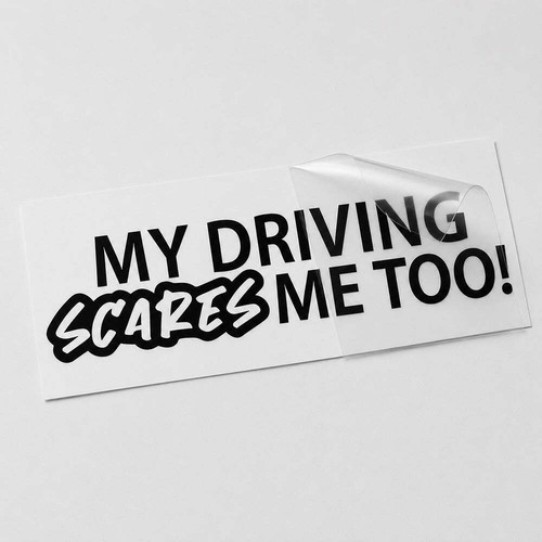 Driving scares me - my,